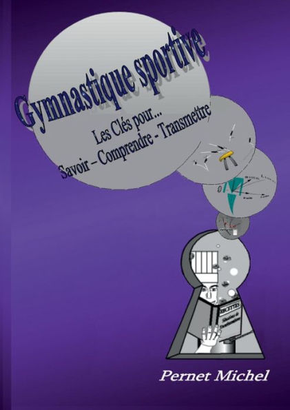 Gymnastique Sportive: Les Cles Pour Savoir - Comprendre - Transmettre (Edición francesa)