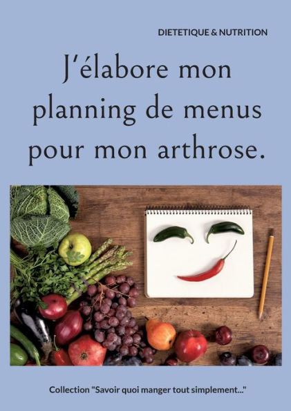 J'elabore Mon Planning De Menus Pour Mon Arthrose. (French Edition)