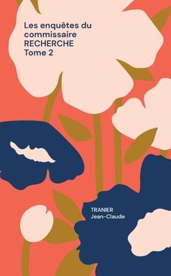 Les Enquêtes Du Commissaire Recherche Tome 2: Rien Ne Va Plus Ici. (French Edition)