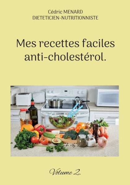 Mes Recettes Faciles Anti-Cholesterol: Volume 2. (French Edition)