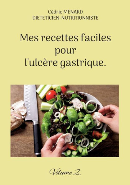 Mes Recettes Faciles Pour L'Ulcère Gastrique.: Volume 2. (French Edition)