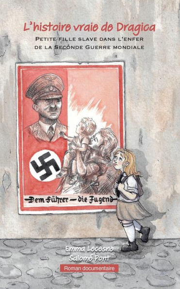 L'Histoire Vraie De Dragica: Petite Fille Slave Dans L'Enfer De La Seconde Guerre Mondiale (French Edition)