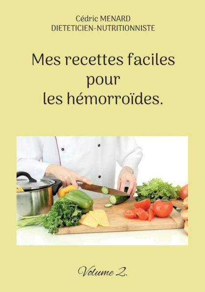 Mes Recettes Faciles Pour Les Hemorroides.: Volume 2. (French Edition)