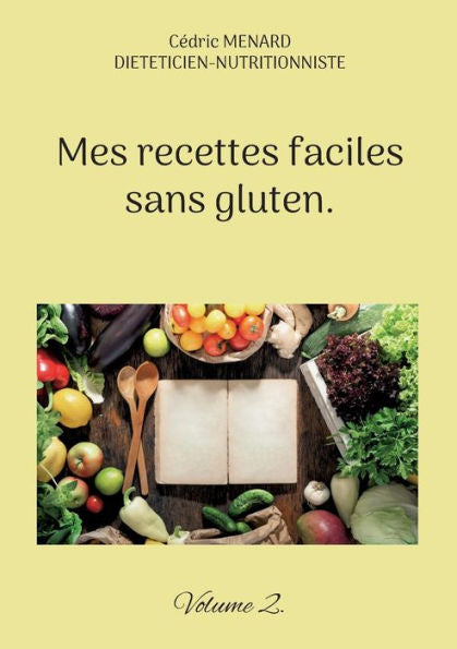 Mes Recettes Faciles Sans Gluten.: Volume 2. (French Edition)