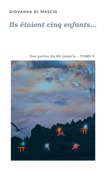 Ils etaient Cinq Enfants...: Tome 5 - Des Portes Du Nil, Jusqu'À... (French Edition)