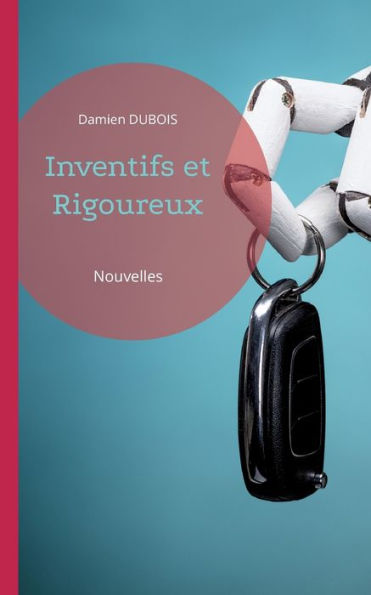 Inventifs Et Rigoureux: Nouvelles (French Edition)