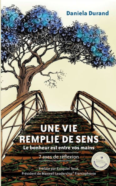 Une Vie Remplie De Sens: Le Bonheur Est Entre Vos Mains (French Edition)