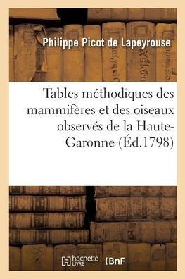Tables Méthodiques Des Mammifères Et Des Oiseaux Observés Dans Le Département De La Haute-Garonne (French Edition)