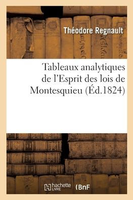 Tableaux Analytiques De L'Esprit Des Lois De Montesquieu (French Edition)