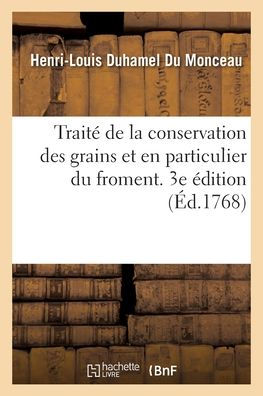 Traité De La Conservation Des Grains Et En Particulier Du Froment. 3E Édition (French Edition)