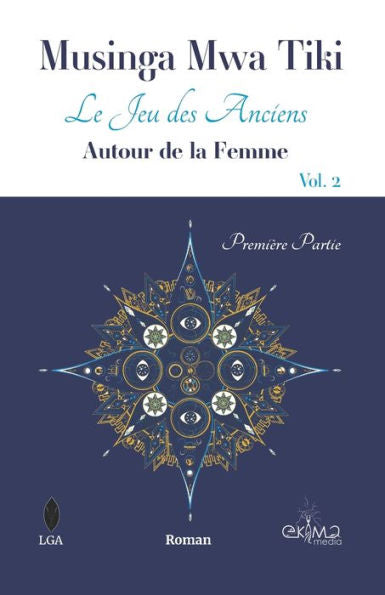 Le Jeu Des Anciens - Vol.2 Autour De La Femme - Première Partie (French Edition)