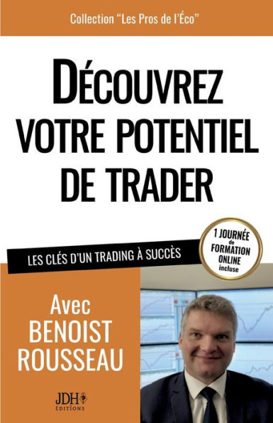 Decouvrez Votre Potentiel De Trader: Les Cles D'Un Trading À Succès (French Edition)