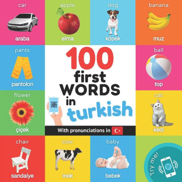 100 First Words In Turkish: Bilingual Picture Book For Kids: English / Turkish With Pronunciations (Learn Turkish) - 9782384120161