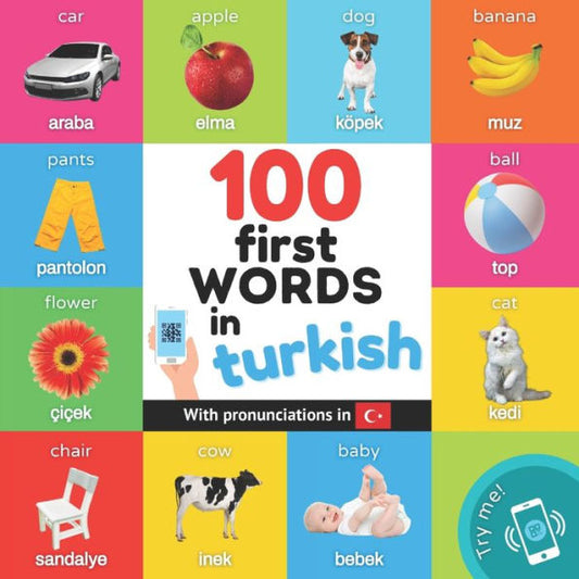100 First Words In Turkish: Bilingual Picture Book For Kids: English / Turkish With Pronunciations (Learn Turkish) - 9782384120161