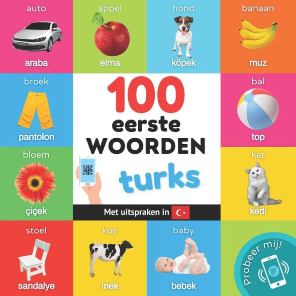 100 Eerste Woorden In Het Turks: Tweetalig Fotoboek For Kinderen: Nederlands / Turks Met Uitspraken (Leer Turks) (Dutch Edition) - 9782384121052