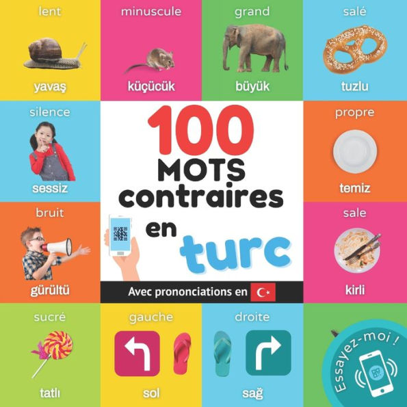 100 Mots Contraires En Turc: Imagier Bilingue Pour Enfants : Francais / Turc Avec Prononciations (Apprendre Le Turc) (French Edition) - 9782384128112