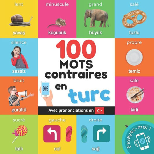 100 Mots Contraires En Turc: Imagier Bilingue Pour Enfants : Francais / Turc Avec Prononciations (Apprendre Le Turc) (French Edition) - 9782384128112
