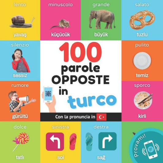 100 Parole Opposte In Turco: Libro Illustrato Bilingue Per Bambini: Italiano / Turco Con Pronuncia (Impara Il Turco) (Italian Edition) - 9782384128419