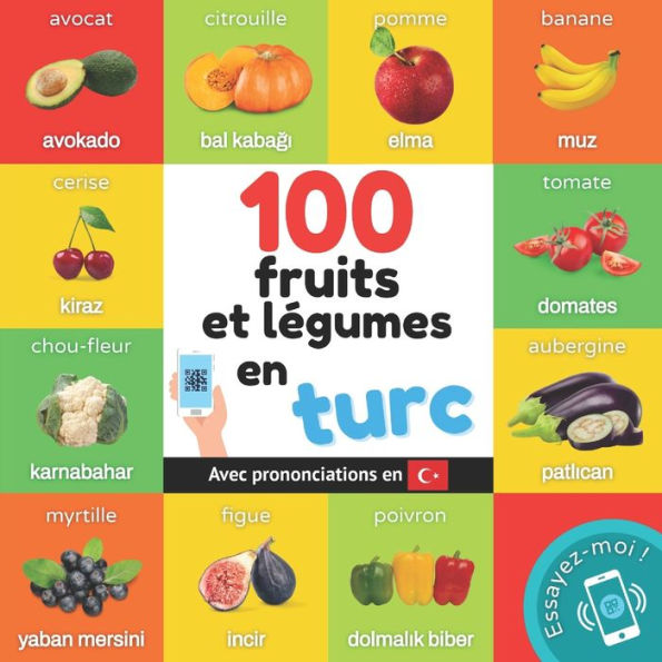 100 Fruits Et Legumes En Turc: Imagier Bilingue Pour Enfants : Francais / Turc Avec Prononciations (Apprendre Le Turc) (French Edition) - 9782384128976