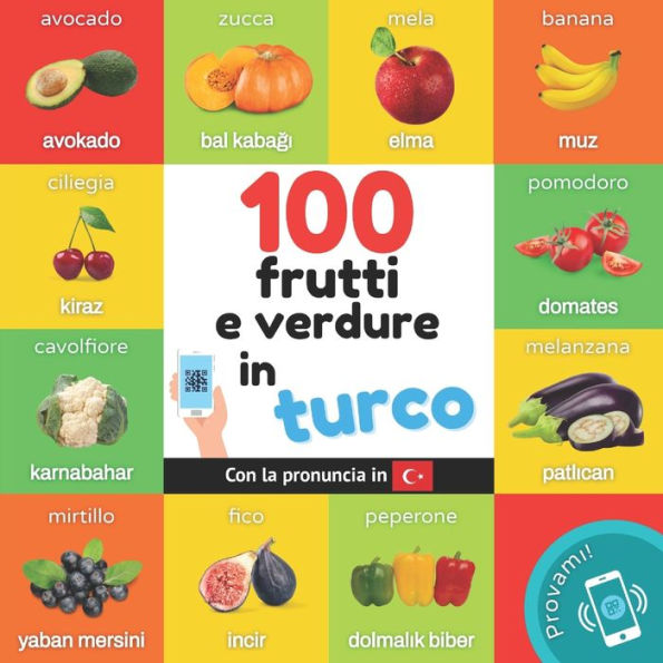 100 Frutti E Verdure In Turco: Libro Illustrato Bilingue Per Bambini: Italiano / Turco Con Pronuncia (Impara Il Turco) (Italian Edition) - 9782384129270