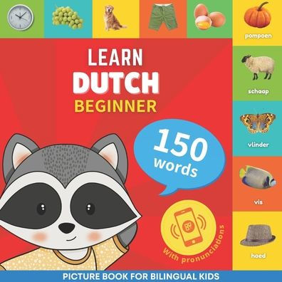 Learn Dutch - 150 Words With Pronunciations - Beginner: Picture Book For Bilingual Kids - 9782384129935