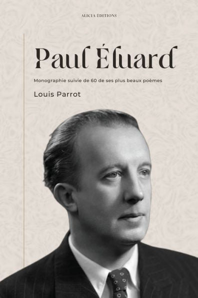 Paul eluard: Monographie Suivie De 60 De Ses Plus Beaux Poèmes (French Edition) - 9782384550821
