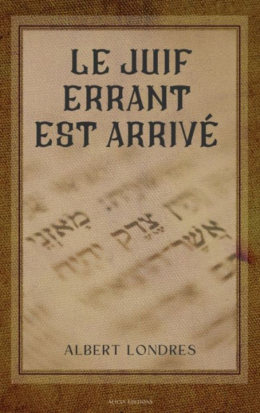 Le Juif Errant Est Arrive: Des Ghettos D'Europe À La Terre Promise (French Edition) - 9782384551040