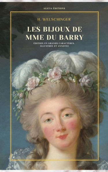 Les Bijoux De Mme Du Barry: edition En Grands Caractères, Illustree Et Annotee (French Edition) - 9782384551316