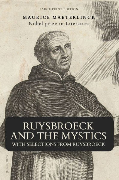 Ruysbroeck And The Mystics: With Selections From Ruysbroeck (Large Print Edition) - 9782384551521