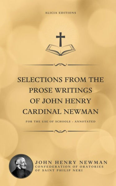 Selections From The Prose Writings Of John Henry Cardinal Newman: For The Use Of Schools - Annotated - 9782384551637