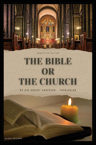 The Bible Or The Church: Annotated Edition - 9782384551835