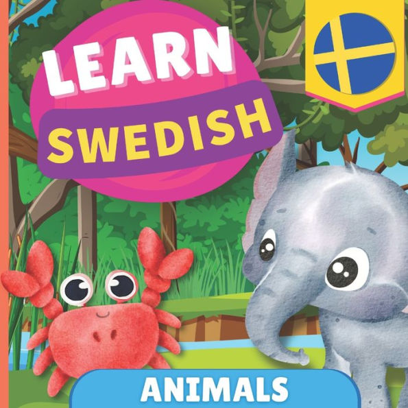 Learn Swedish - Animals: Picture Book For Bilingual Kids - English / Swedish - With Pronunciations - 9782384570904