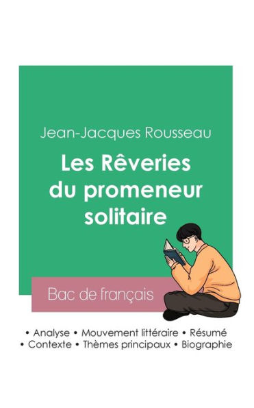 Reussir Son Bac De Francais 2023: Analyse Des Rêveries Du Promeneur Solitaire De Jean-Jacques Rousseau (French Edition)