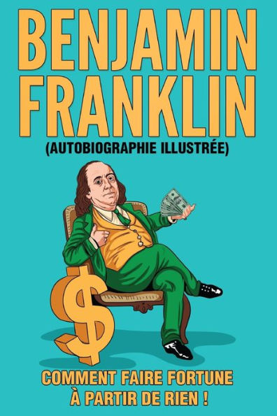 L'Autobiographie De Benjamin Franklin (Traduit) (French Edition) - 9782487116023