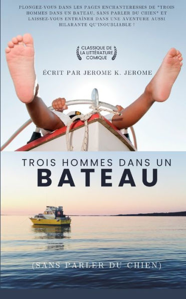 Trois Hommes Dans Un Bateau (Sans Parler Du Chien) (Traduit) (French Edition) - 9782487116030