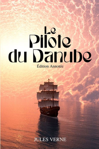 Le Pilote Du Danube (Annote) (French Edition) - 9782487116108