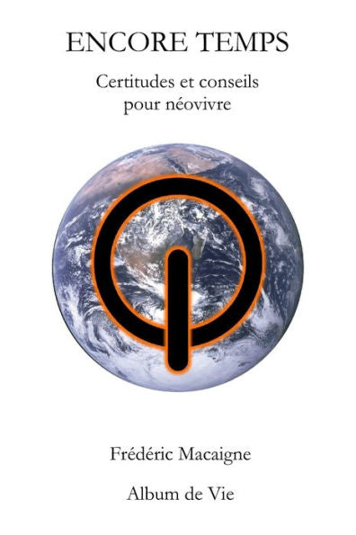 Encore Temps: Certitudes Et Conseils Pour Neovivre (French Edition)