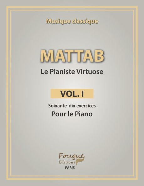 Mattab-Le Pianiste Virtuose, Vol.I: etudes De Piano (French Edition)