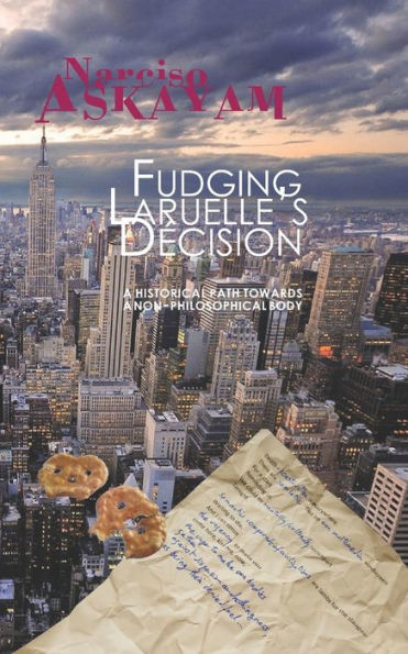 Fudging Laruelle'S Decision: A Historical Path Towards A Non-Philosophical Body