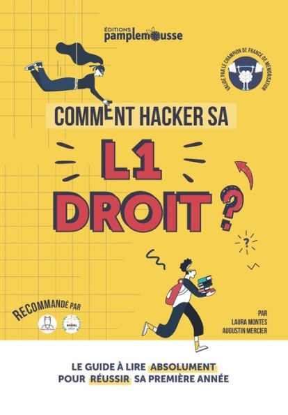 Comment Hacker Sa L1 Droit ?: Le Guide À Lire Absolument Pour Reussir Votre Première Annee ! (French Edition)