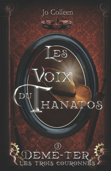 Les Voix Du Thanatos ( Deme-Ter, Les Trois Couronnes T.3) (French Edition)