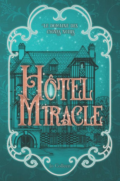 Hôtel Miracle (Le Domaine Des Cygnes Noirs) (French Edition)