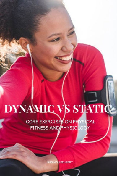 Static Vs. Dynamic Core Exercises On Physical Fitness And Physiology