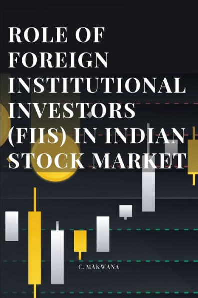 Role Of Foreign Institutional Investors (Fiis) In Indian Stock Market - 9782606628963