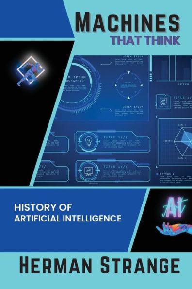 Machines That Think-History Of Artificial Intelligence: Navigating The Ethical, Societal, And Technical Dimensions Of Ai Development (Rise Of ... Ai Evolution From Origins To Adoption) - 9782646678874