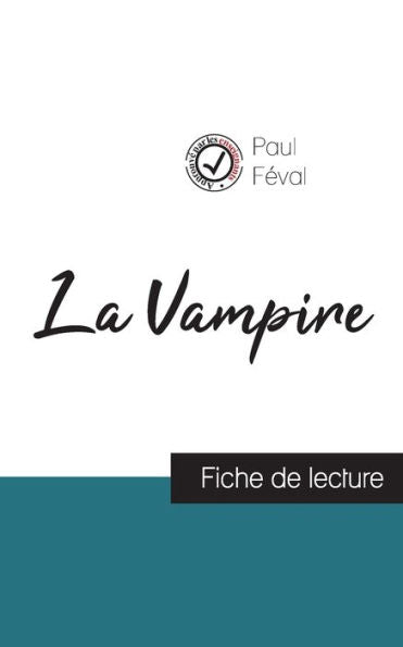 La Vampire De Paul Feval (Fiche De Lecture Et Analyse Complète De L'Oeuvre) (French Edition) - 9782759304004