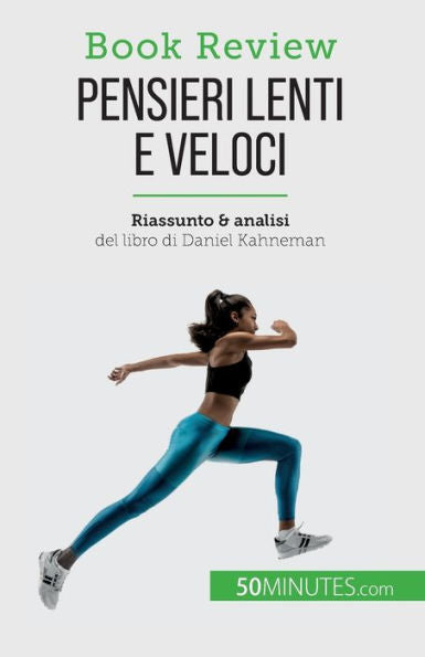 Pensieri Lenti E Veloci: Un Libro Sulle Fallacie Che Possono Compromettere Il Processo Decisionale Umano (Book Review) (Italian Edition)