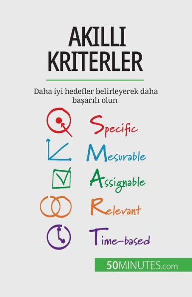 Akilli Kriterler: Daha Iyi Hedefler Belirleyerek Daha Basarili Olun (Turkish Edition) - 9782808602037