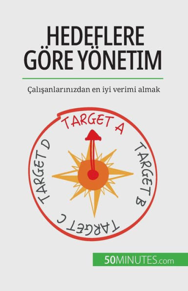Hedeflere Göre Yönetim: calisanlarinizdan En Iyi Verimi Almak (Turkish Edition) - 9782808602150
