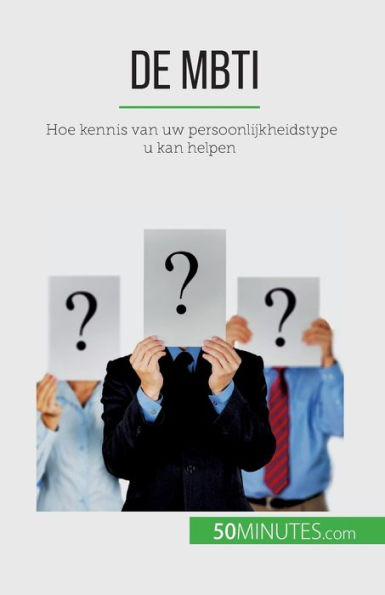 De Mbti: Hoe Kennis Van Uw Persoonlijkheidstype U Kan Helpen (Dutch Edition)